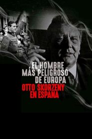 Avrupa’nın En Tehlikeli Adamı: Otto Skorzeny İspanya’da